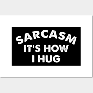 Sarcasm It's How I Hug  Funny Sarcasm Gift Posters and Art